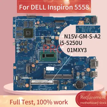 CN-01MXY3 01MXY3 Pentru DELL Inspiron 5558 i5-5250U Notebook Placa de baza LA-B843P SR26C N15V-GM-S-A2 DDR3 Placa de baza