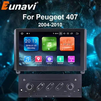 Eunavi 1 din Android 9.0 Masina dvd Player Navigatie GPS pentru Peugeot 407 2004-2010 Multimedia Stereo auto radio NICI CD DVD 2din
